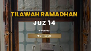 🛑 [LIVE] TILAWAH RAMADHAN JUZ 14 | MUH ALDI