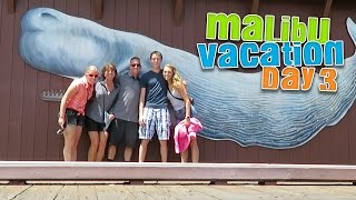 Our Malibu Vacation - Day 3