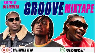 Groove Mixtape/Amapiano/Afrobeat/Dj Lighter/Asake/Fireboy/Kizz Daniel.