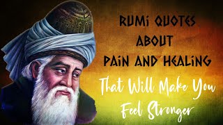 15 Rumi Pain Quotes That Will Make You Feel Stronger | Veva Motivation