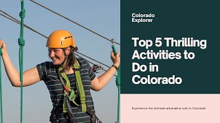 The Top 5 Most Thrilling Activities in Colorado