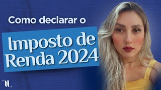 Como declarar o Imposto de Renda 2024 | Talitha Lima