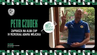 Petr Czudek zaprasza na ALBA Cup IV Memoriał Adama Wójcika