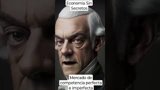 💵 Adam Smith te explica el mercado de competencia perfecta e imperfecta 💵 #short #shorts #economia