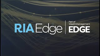 RIA Edge 2022: A new event for the most influential and fastest-growing RIAs