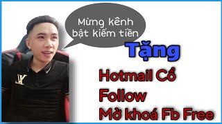 Chúc Mừng Nguyễn Quyền Media | Tặng Hotmail - Follow FB - Mở Khóa Fb Free