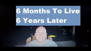 6 Months To live