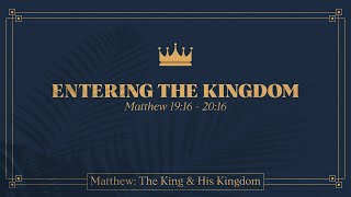 Ryan Kelly, "Entering the Kingdom" - Matthew 19:16 - 20:16