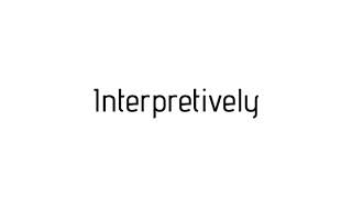 How to pronounce Interpretively / Interpretively pronunciation