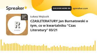 CZASLITERATURY Jan Burnatowski o tym, co w kwartalniku "Czas Literatury" 03/21