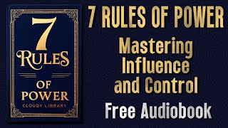 7 Rules Of Power (Mastering Influence And Control) | Audiobook