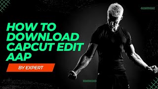 how to download capcut edit Aap