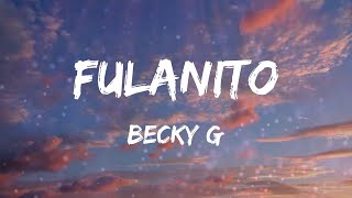 Becky G - Fulanito (Letras)