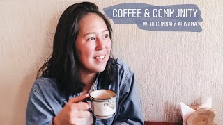 Coffee & Community | with Connaly Akiyama