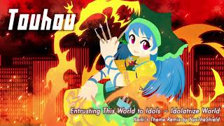 Touhou - Entrusting This World to Idols ~ Idolatrize World [Remix by NyxTheShield][Keiki's Theme]