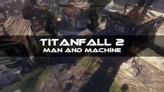 Titanfall 2: Man and Machine