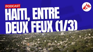 Haïti, entre deux feux (1/3) | MSF [PODCAST]