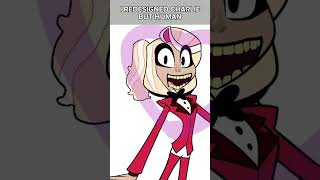 CHARLIE REDESIGN #jokes  #funny#hazbinhotelmemes #hazbinhotel #redesign