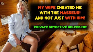 My wife cheated me with the MASSEUR! And not just with him... CHEATING WIFE