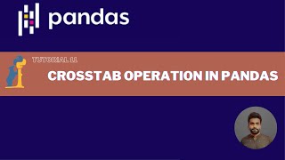 Tutorial 11  : Pandas CrossTab  Operation