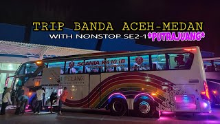 IMUT DITERMINAL,GANAS DILINTASAN🔥TRIP BANDA ACEH-MEDAN WITH BUS PUTRA PELANGI NONSTOP*PUTRAJUANG*❗❗