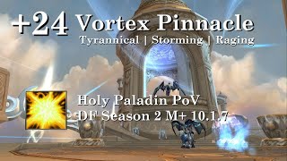 Holy Paladin PoV | +24 Vortex Pinnacle | Tyrannical, Storming, Raging