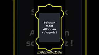 So'rasak faqat Allohdan so'raymiz !