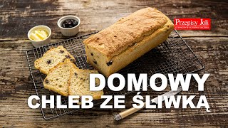 DOMOWY CHLEB ZE ŚLIWKĄ – NAJPROSTSZY PRZEPIS NA CHLEB