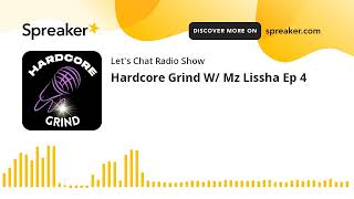 Hardcore Grind W/ Mz Lissha Ep 4