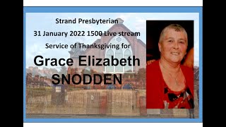 Strand Presbyterian 31  january 2022 am 1500 Live stream  GRACE SNODDEN Service of Thanksgiving