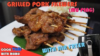 Grilled Pork Skewers (Mu Ping หมูปิ้ง) | Cook Thai with Mumu