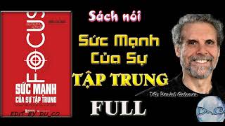 SÁCH NÓI - Sức Mạnh Của Sự Tập Trung - Daniel Goleman ( 2020 )