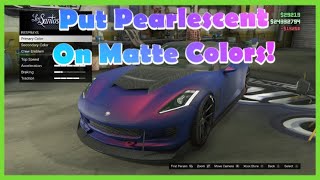 How to PUT PEARLESCENT ON ANY MATTE COLOR!!! *Super Easy* (GTA 5)