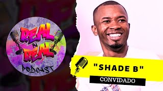 Di Real pa Real Podcast Episódio 6 ku Shade B | um Real ta Konxi um Real