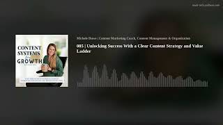 085 | Unlocking Success With a Clear Content Strategy and Value Ladder