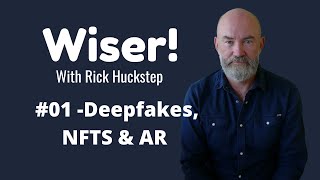 Wiser! #01- Deepfakes, NFTs, augmented reality and digital dentists