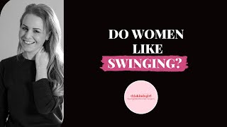 Do WOMEN Like SWINGING? Degrading Debauchery? Or Liberated In The Lifestyle? | thiskindagirl.com