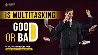 Being a Multitasking Person is Good or Bad? | Siddharth Rajsekar | Success Gyan