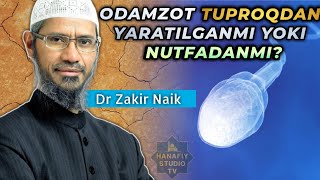 ODAMZOT TUPROQDAN YARATILGANMI YOKI NUTFADANMI? DR ZAKIR NAIK O'ZBEK TILIDA TARJIMA (SAVOL-JAVOB)