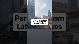 Vietnam Latest Videos part 2