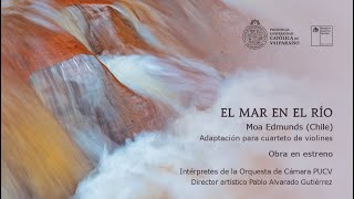 El Mar en el Río. Moa Edmunds - Orquesta de Cámara PUCV