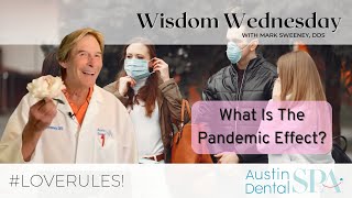 What Is The Pandemic Effect? | Austin Dental Spa | Austin, TX | Ph: 512-452-9296