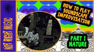 How To Play Soundscape Improvisation PART 1: NATURE [Guests: Scott Jordan & Takeshi Lua]