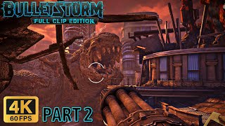 Bulletstorm: Full Clip Edition Part 2 Gameplay Walkthrough (4K60FPS, No Commentary, PC)