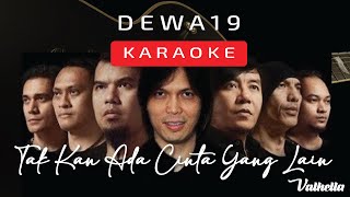 Dewa 19 - Tak Kan Ada Cinta yang Lain ( VALHELLA KARAOKE )