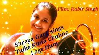 Tujhe Kitna Chahne Lage Hum | Kabir Singh | Arijit Singh | By Shreya Garg