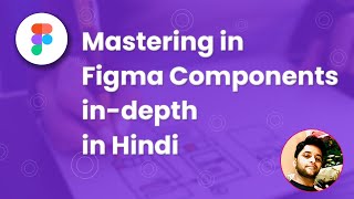 Figma Components in hindi || Mastering in Figma Components