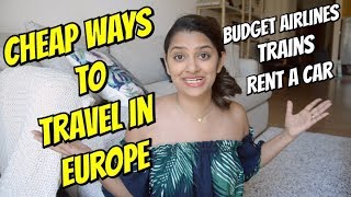 Cheap Ways To Travel In Europe | Budget Flights & Trains | #traveltipswithshruti