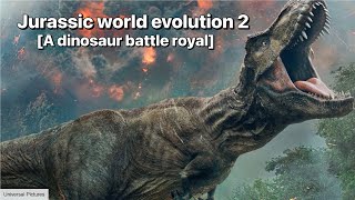 Jurassic world evolution 2 [A dinosaur battle royal]