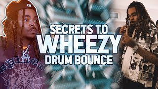 SECRETS TO WHEEZY DRUM BOUNCE!